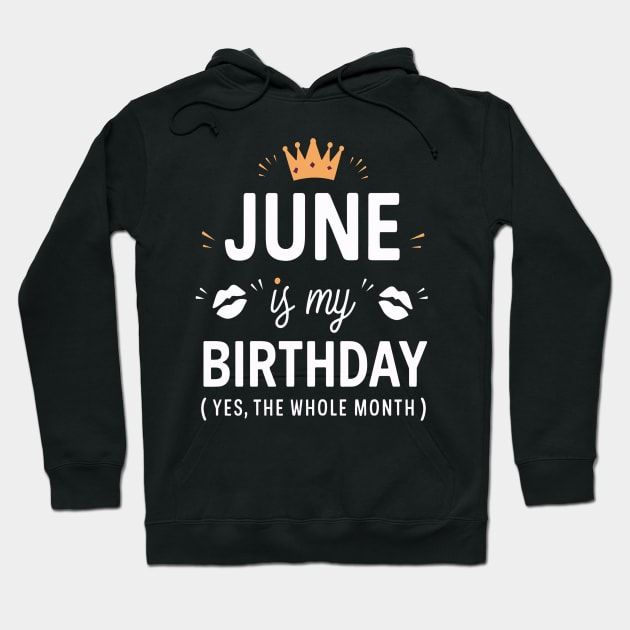 June Is My Birthday - Yes, The Whole Month Hoodie by mattiet